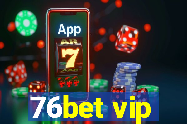 76bet vip